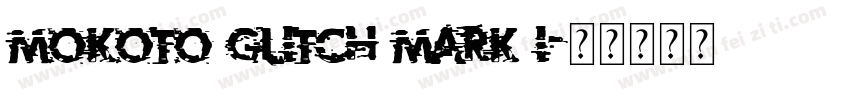 Mokoto Glitch Mark I字体转换